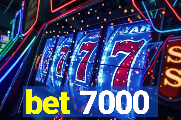 bet 7000